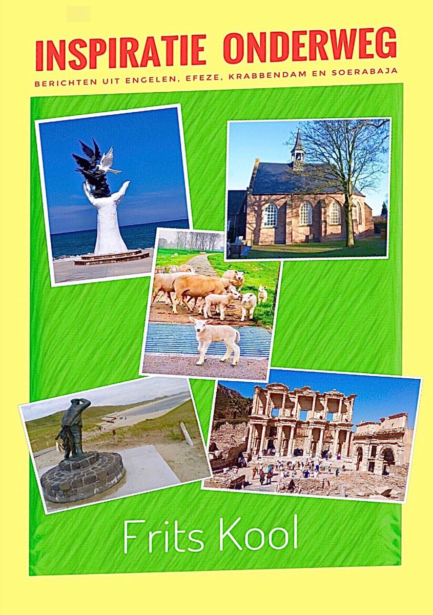 Inspiratie onderweg. Berichten uit Engelen, Efeze, Krabbendam en Soerabaja.