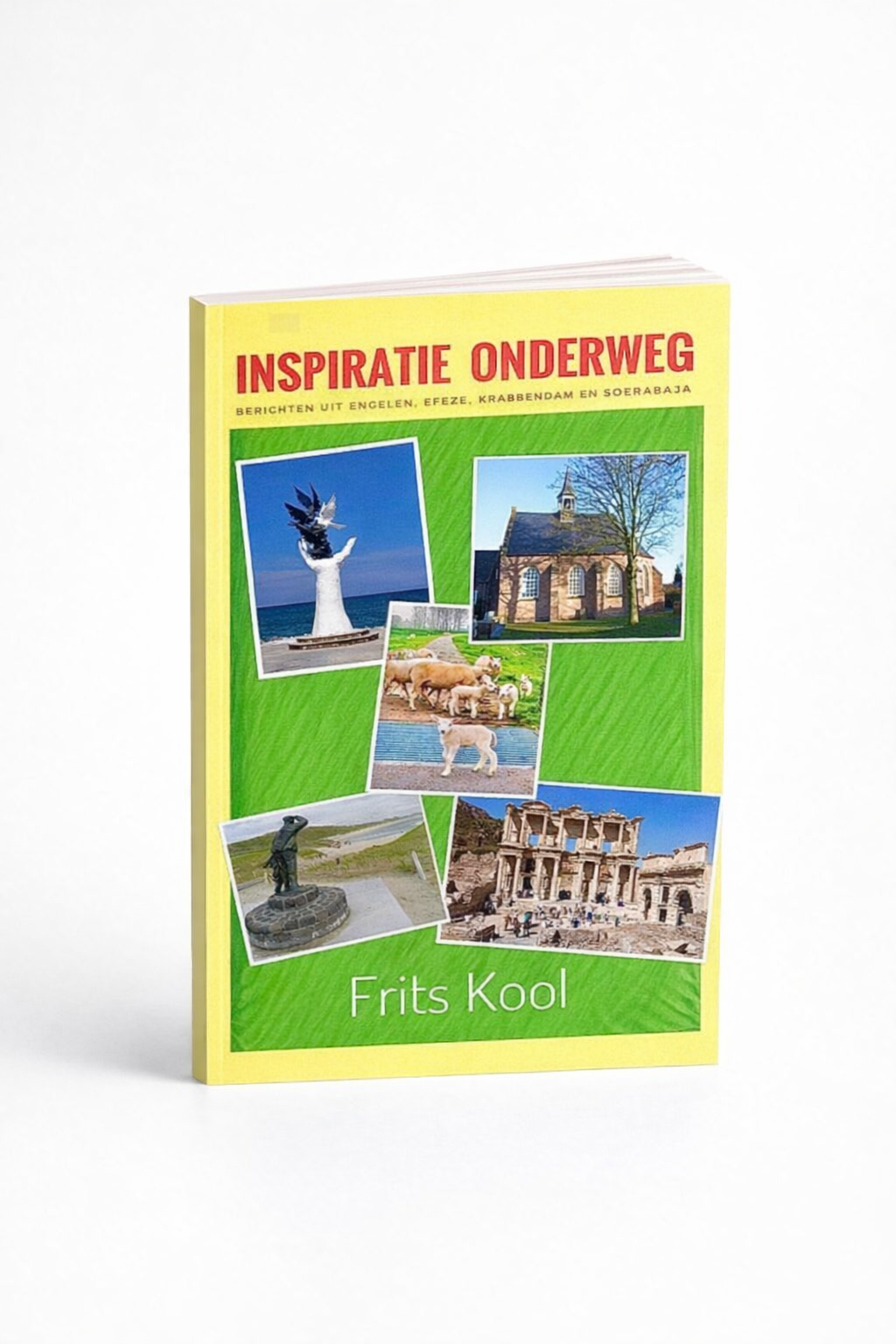 Inspiratie onderweg. Berichten uit Engelen, Efeze, Krabbendam en Soerabaja.